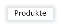Produkte