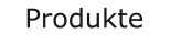 Produkte