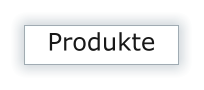 Produkte