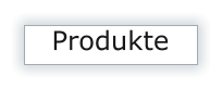 Produkte